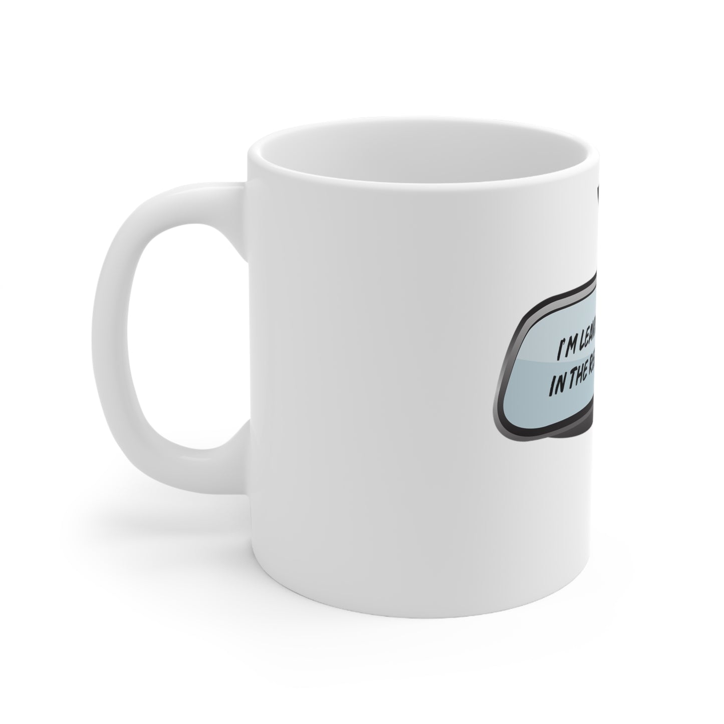 I'm Leaving Metaphors In The Rear View Mirror Ceramic Mug