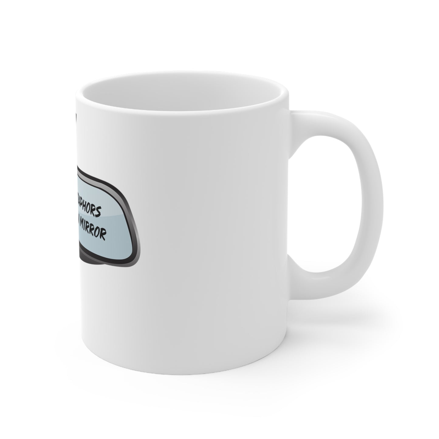 I'm Leaving Metaphors In The Rear View Mirror Ceramic Mug
