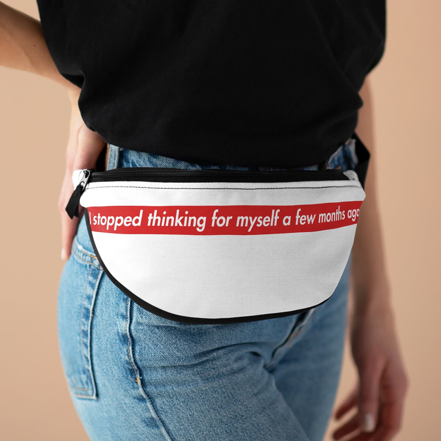 I Stopped Thinking For Myself A Few Months Ago Fanny Pack
