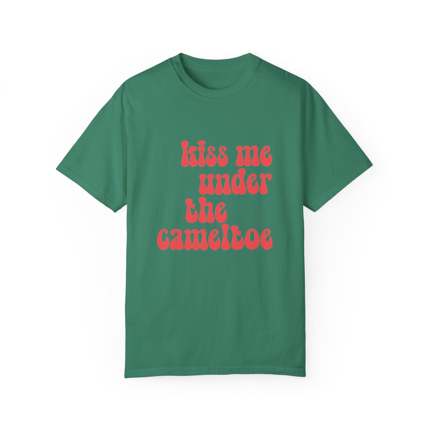 Kiss Me Under The Cameltoe Tee