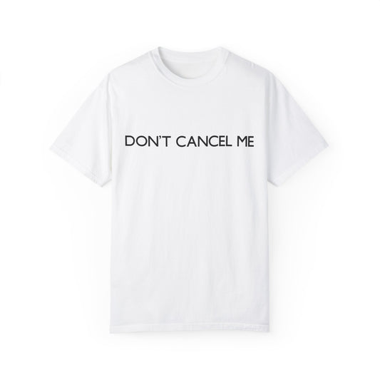 Don't Cancel Me White Tee