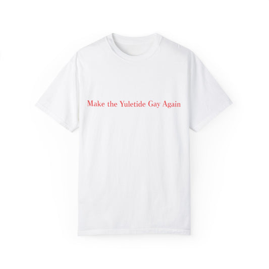 Make The Yuletide Gay Again White Tee