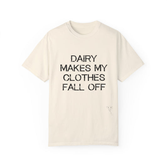 Dairy Makes My Clothes Fall Off Tee