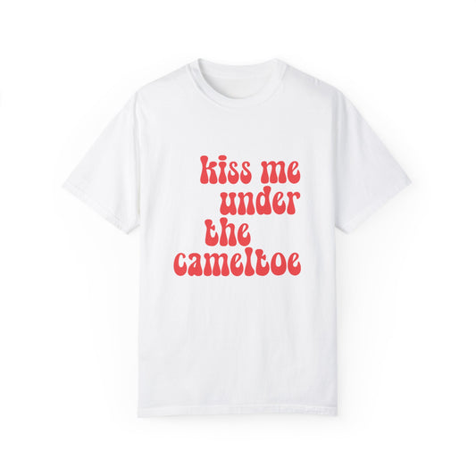 Kiss Me Under The Cameltoe Tee