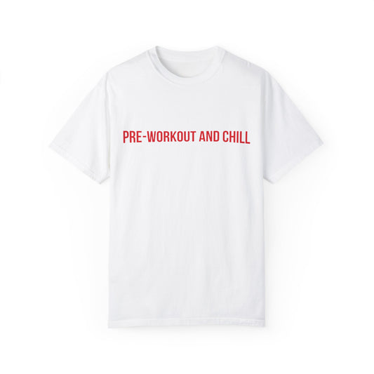 Pre-workout And Chill Tee