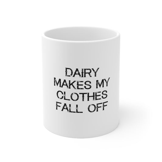 Dairy Makes My Clothes Fall Off Mug