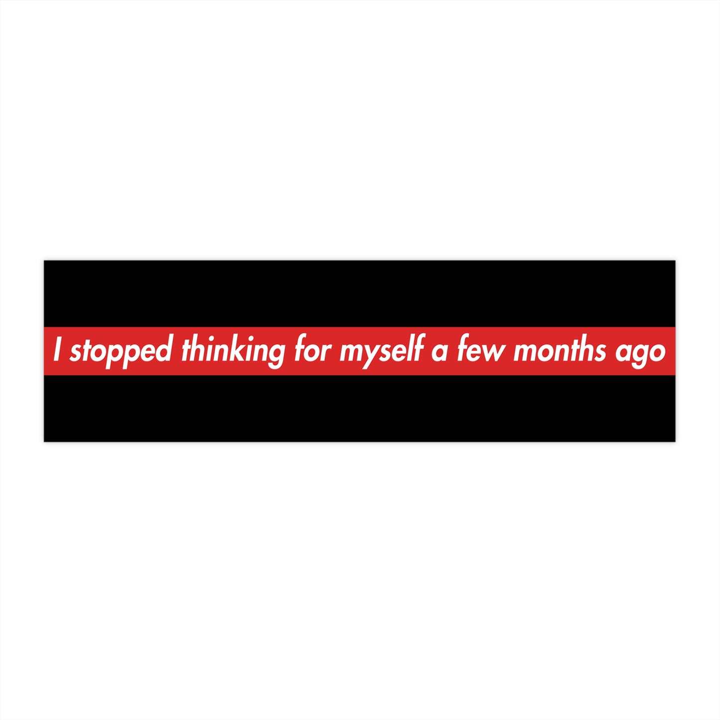 I Stopped Thinking For Myself A Few Months Ago Black Sticker