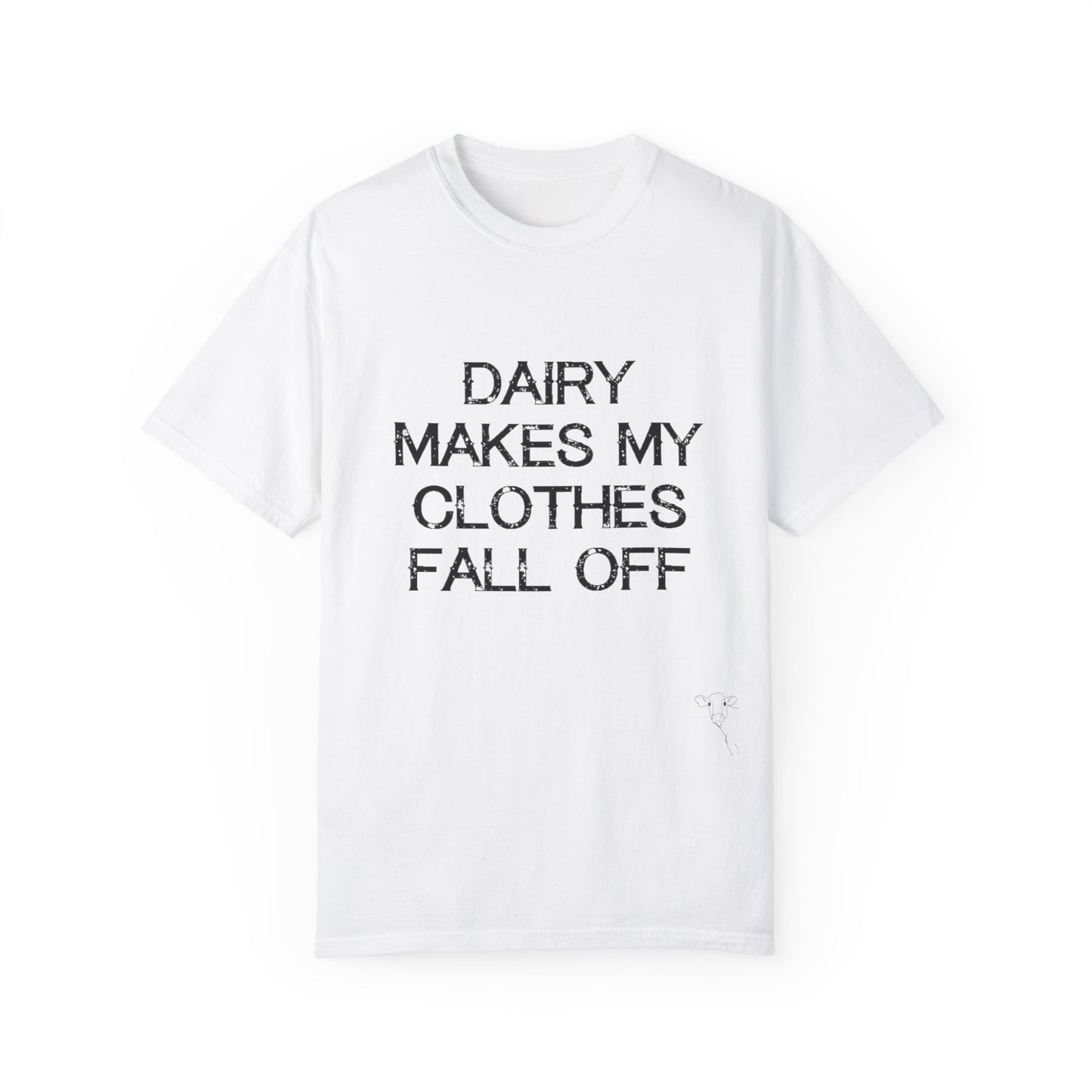 Dairy Makes My Clothes Fall Off Tee