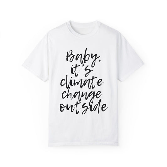 Baby It's Climate Change Outside White Tee