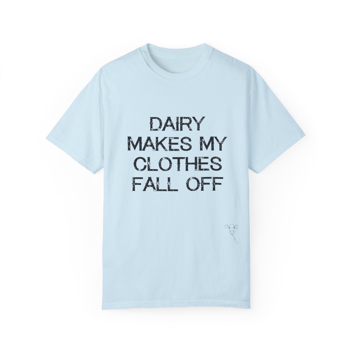 Dairy Makes My Clothes Fall Off Tee