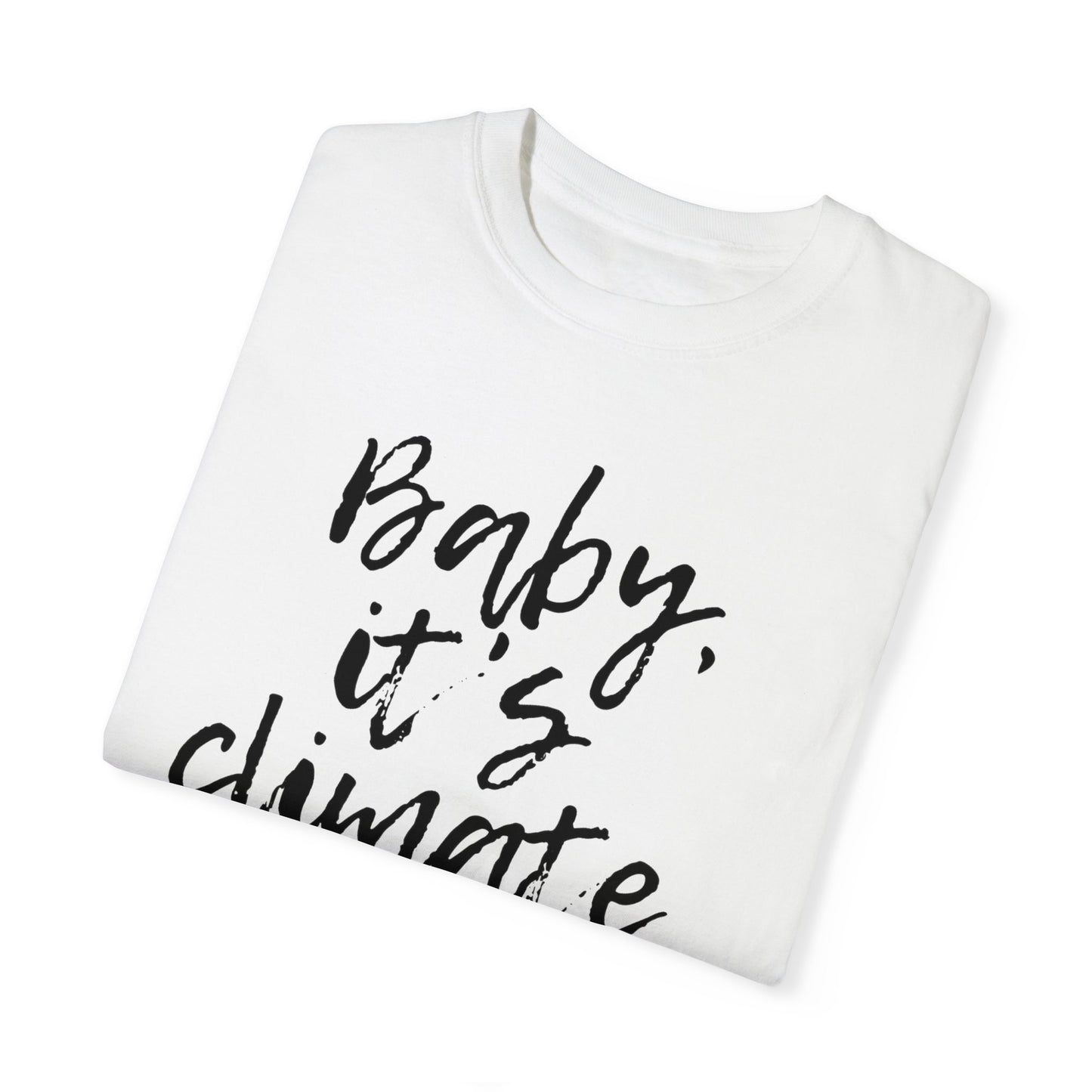 Baby It's Climate Change Outside White Tee