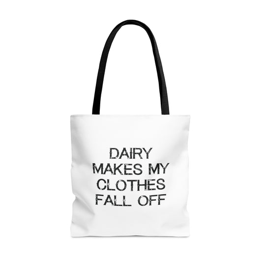 Dairy Makes My Clothes Fall Off Bag