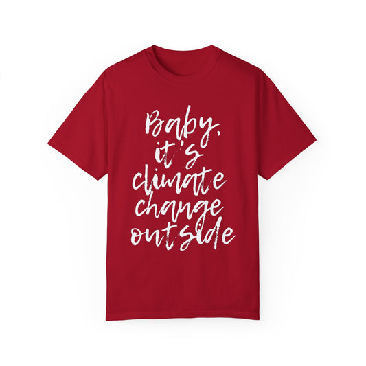 Baby It's Climate Change Outside Tee